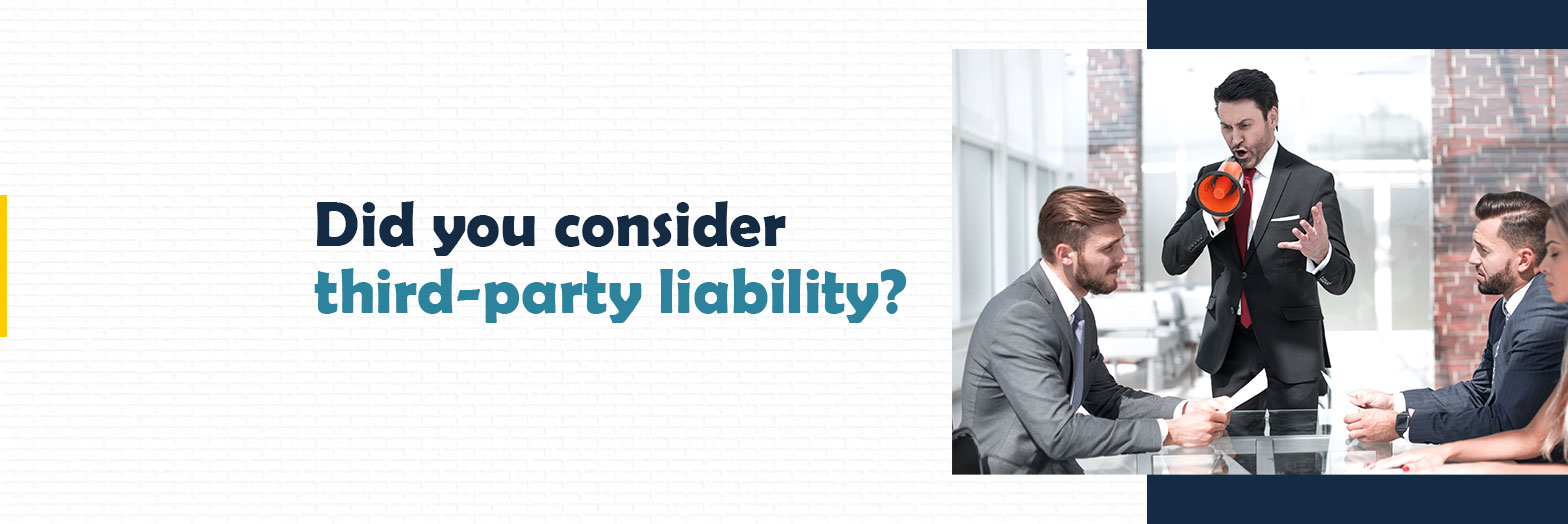 Did you consider third-party liability?